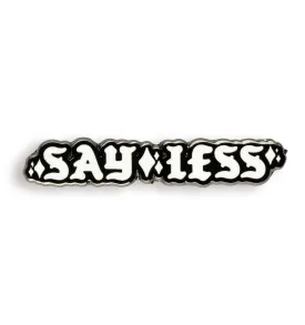 Cosmic Say Less Pin